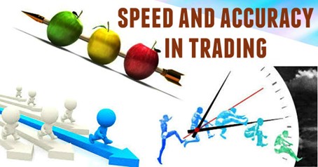 Speed and Accuracy In Trading